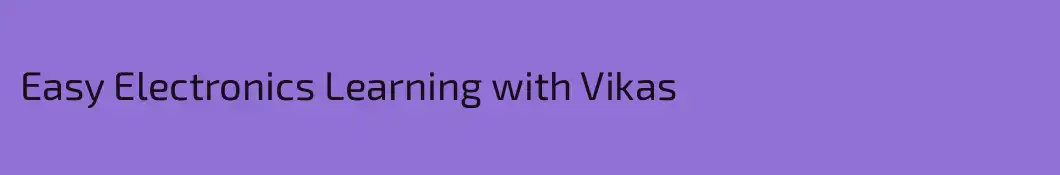 Easy Electronics Learning with Vikas 